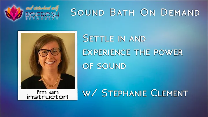 Sound Bath Experience with Stephanie Clement
