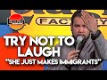 Try Not To Laugh | She Just Makes Immigrants | Laugh Factory Stand Up Comedy