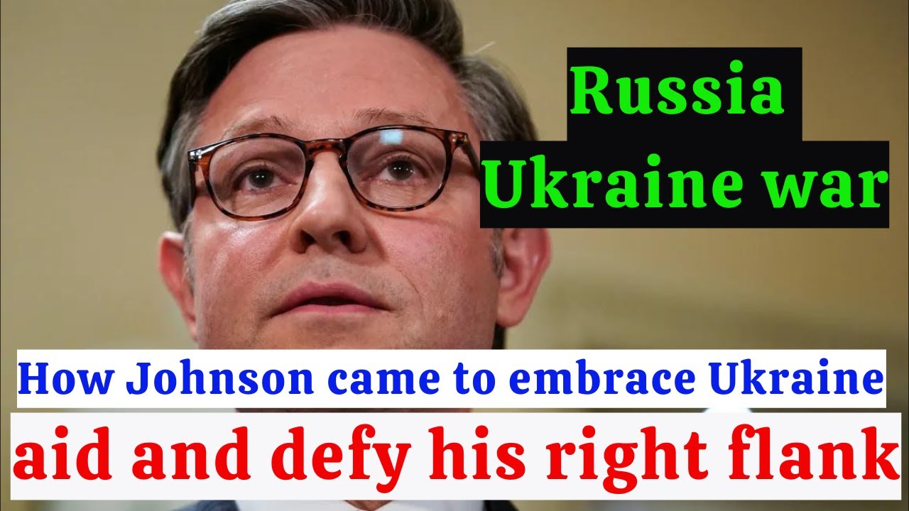 Russia Ukraine war: How Johnson came to embrace Ukraine aid and defy ...