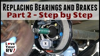 Replacing Trailer Bearings and Brakes - Part 2  (Step by Step)