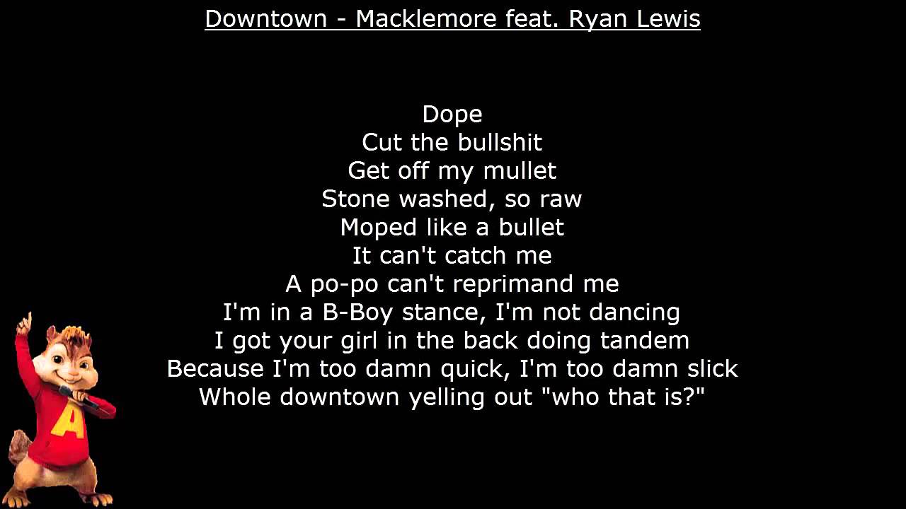 Downtown (Macklemore feat. Ryan Lewis) - Alvin and the chipmunks   ...