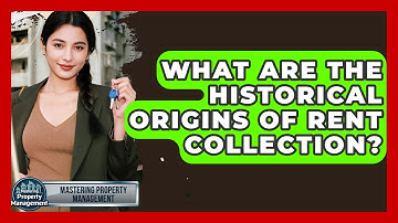 What Are The Historical Origins Of Rent Collection? - Mastering Property Management