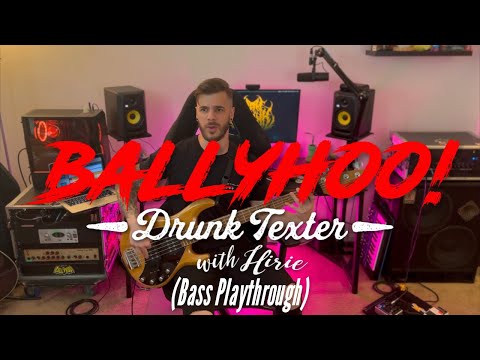 Ballyhoo Drunk Texter With Hirie Bass Playthrough Ballyhoo Drunk Texter With Hirie Bass Playthrough