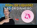 VOCÊ NÃO VAI GANHAR DINHEIRO COM POOL DE LIQUIDEZ
