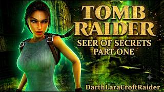 TRLE, Tomb Raider: Seer of Secrets! (Part One)