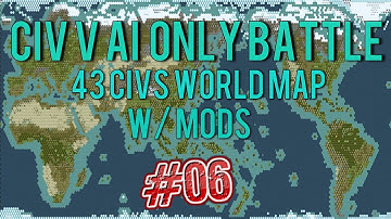 Civ 5: 43 Civ AI Only World Battle W/Mods #6