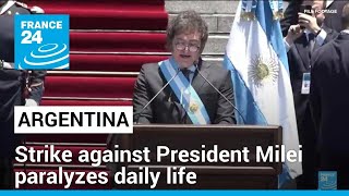 Argentina labor unions&#39; 24-hour strike against President Milei paralyzes daily life • FRANCE 24