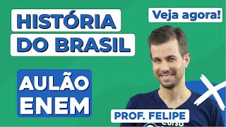 AULÃO DE HISTÓRIA DO BRASIL PARA O ENEM: 5 temas que mais caem | Aulão Enem | Prof. Felipe
