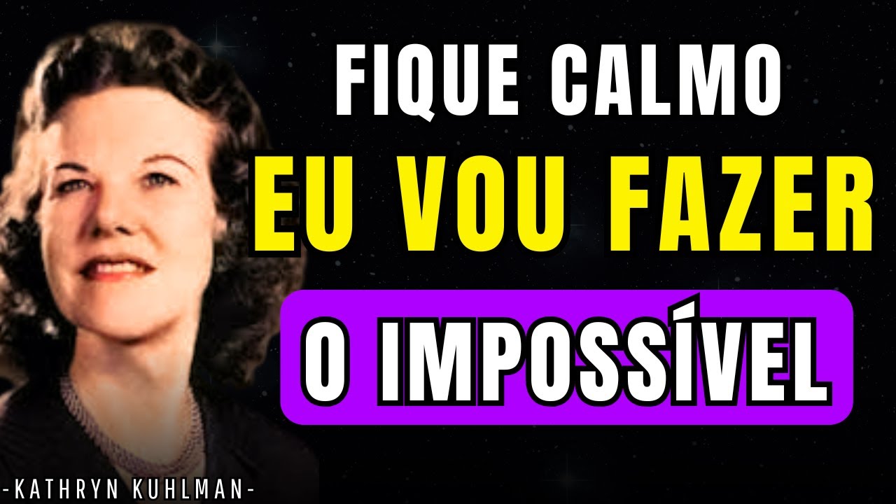 Deus te diz hoje: Fique calmo, eu cuidarei do impossível | kathryn kuhlman