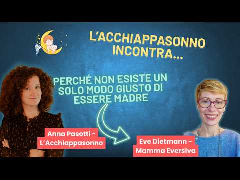 Video L'Acchiappasonno incontra… Mamma Eversiva: perché non esiste un solo modo giusto di essere madre