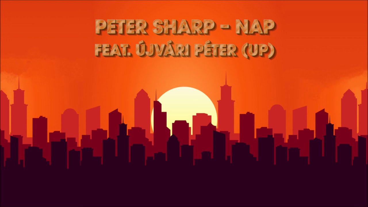 PETER SHARP – Nap (feat. Újvári Péter)