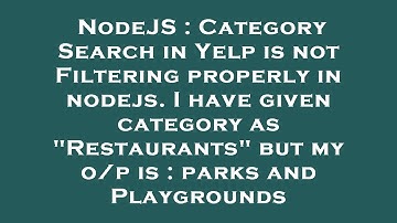 NodeJS : Category Search in Yelp is not Filtering properly in nodejs. I have given category as "Rest