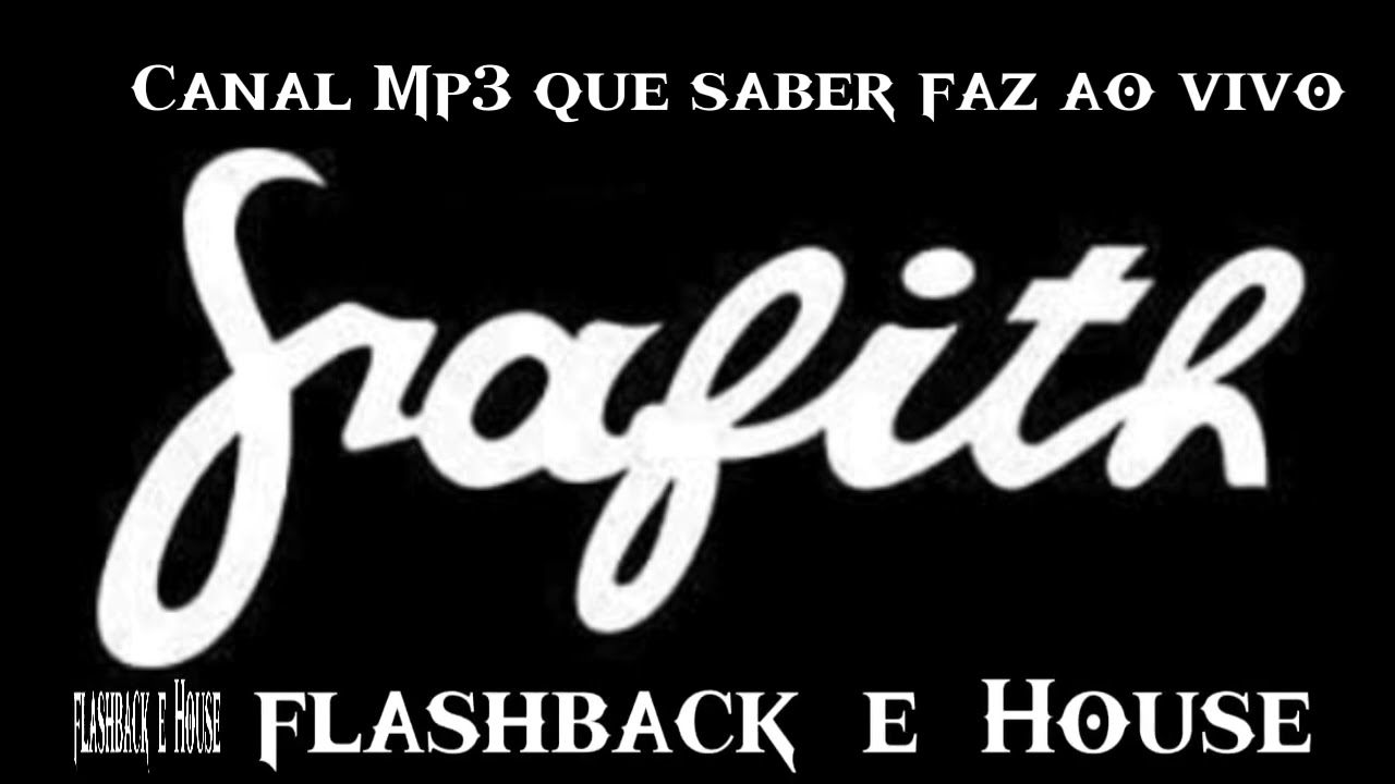 ⁣BANDA GRAFITH  FLASHBACK  E HOUSE