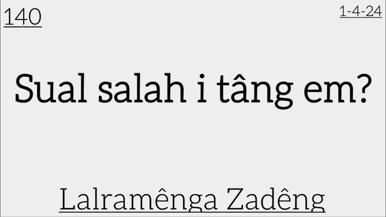 140) 1-4-2024/ SUAL SALAH I TÂNG EM? / Lalramenga Zadeng