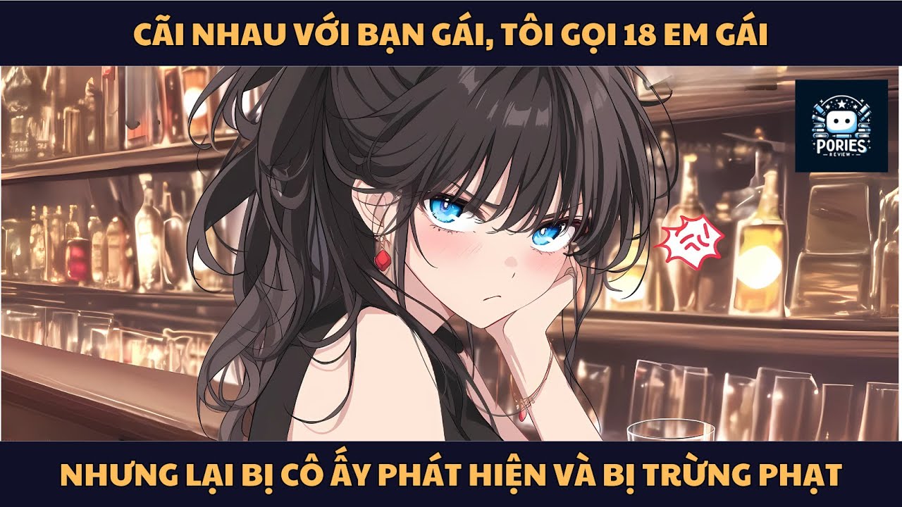 [FULL] CÃI NHAU VỚI BẠN GÁI, TÔI GỌI 18 EM GÁI, NHƯNG LẠI BỊ CÔ ẤY PHÁT HIỆN VÀ BỊ TRỪNG PHẠT
