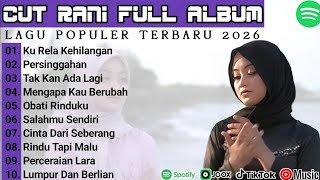 CUT RANI FULL ALBUM - KU RELA KEHILANGAN - PERSINGGAHAN - || POP MELAYU TERPOPULER 2026🎵