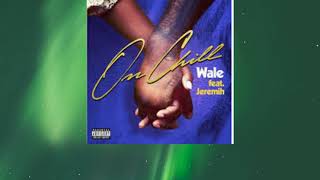 Wale   On Chill feat  Jeremih with Lyrics