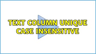 Text column unique case insensitive