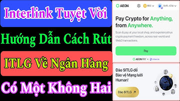 TUYỆT VỜI HƯỚNG DẪN RÚT TIỀN ĐIỆN TỬ TỪ APP ĐÀO COIN INTERLINK VỀ TÀI KHOẢN NGÂN HÀNG 100% .