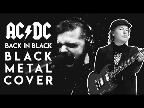AC/DC - BACK IN BLACK but it's BLACK METAL