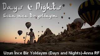 Uzun İnce Bir Yoldayım (Days and Nights) - Anna RF