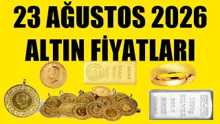23 AĞUSTOS 2026 - ALTIN FİYATLARI (TÜM ÇEŞİTLER - GRAM ÇEYREK YARIM TAM BİLEZİK ATA REŞAT ONS GÜMÜŞ)