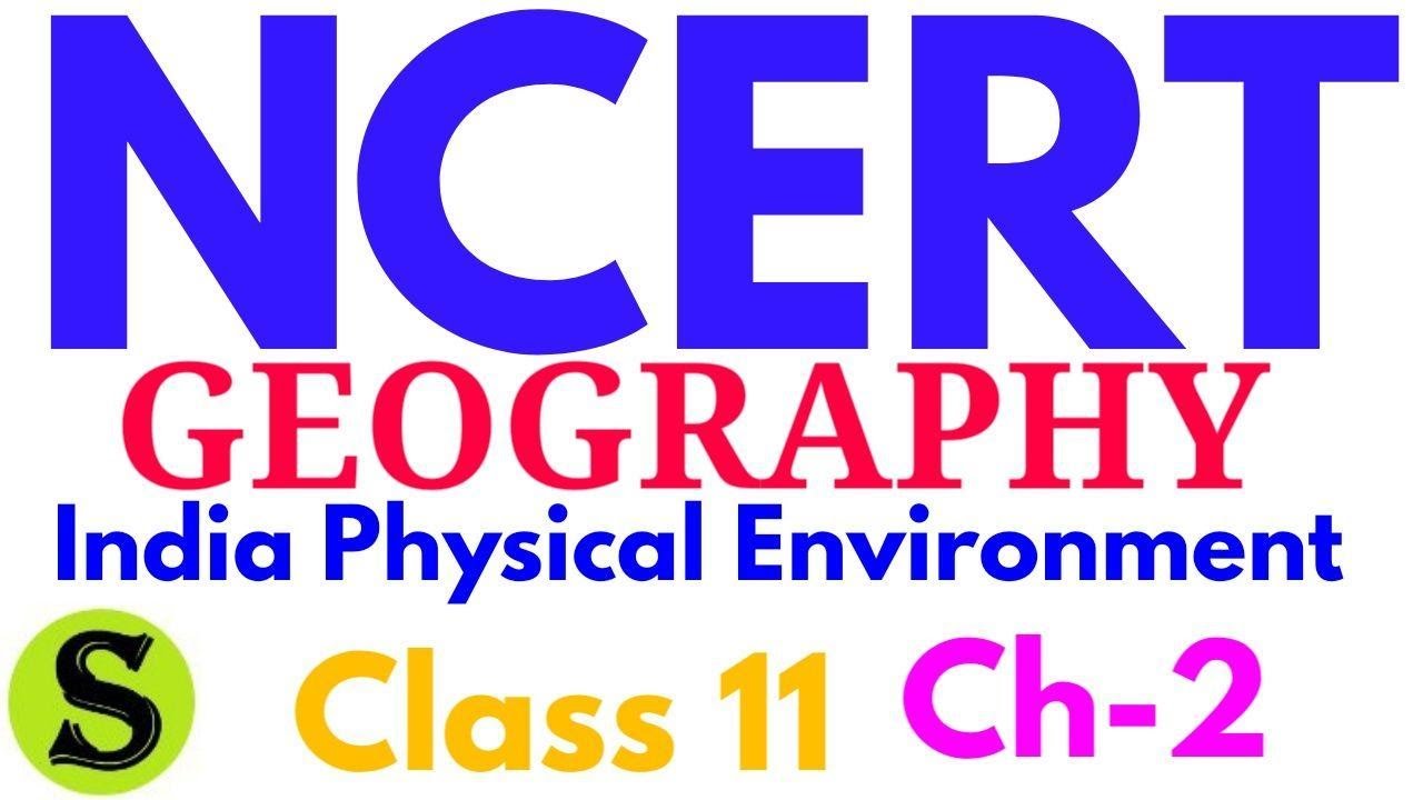 ncert geography class 11 India physical environment class 11 chapter 2 bhugol book summary