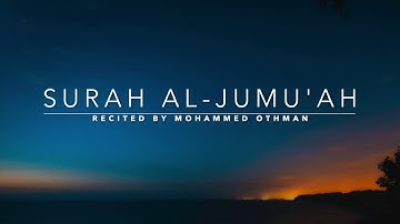 Surah Al-Jumu'ah - سورة الجمعة | Mohammed Othman