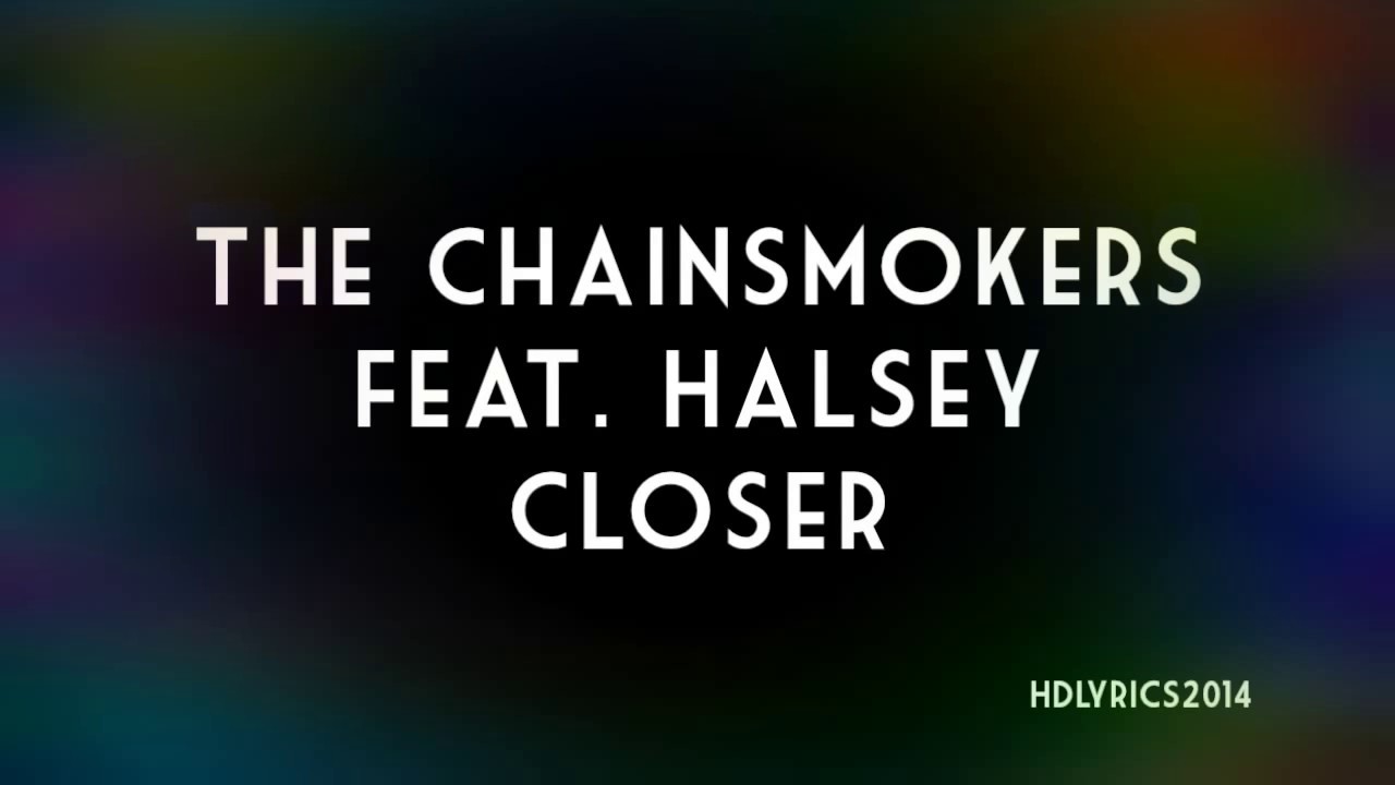 The Chainsmokers feat. Halsey Closer Lyrics YouTube