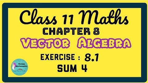 Class11 Maths Chapter 8 vector algebra Exercise 8.1 sum 4