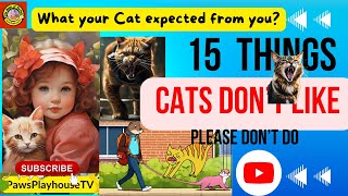 15 Things Your Cat Hates And what your Cat expected from you? by PawsPlayhouseTV 76k Subscriber 1.3 M views  21 views 4 months ago 9 minutes, 11 seconds