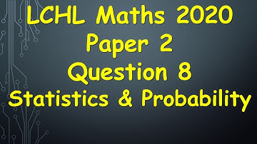 Leaving Cert Higher Level Maths 2020 Paper 2 Question 8