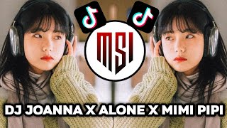 Dj Joanna X Alone X Mimi Pipi  Viral Tiktok Yang Kalian Cari Cari