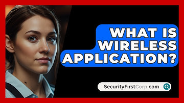 What Is Wireless Application? - SecurityFirstCorp.com