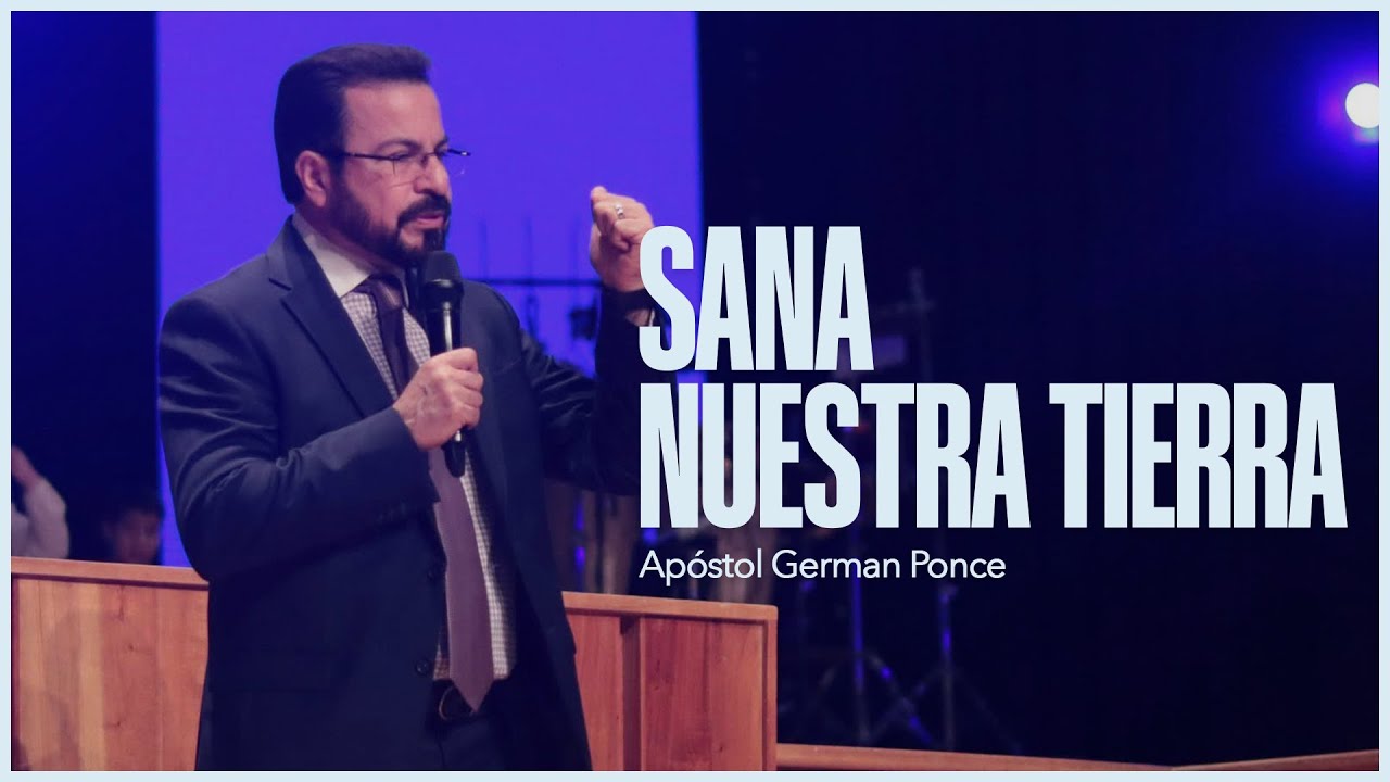 Apóstol German Ponce │ Sana Nuestra tierra │ domingo am 23 noviembre 2025