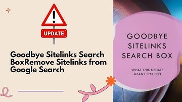 Goodbye Sitelinks Search Box: How to Remove Sitelinks from Google Search Results