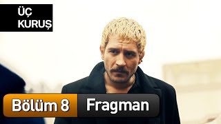 Üç Kuruş 8. Bölüm Fragman