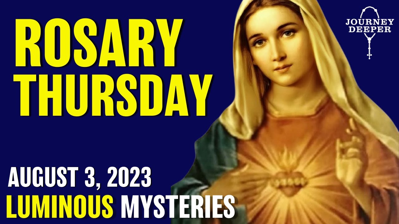 Rosary Thursday August 3 2023 Luminous Mysteries Of The Rosary YouTube Rosary thursday august 3 2023 luminous mysteries of the rosary youtube