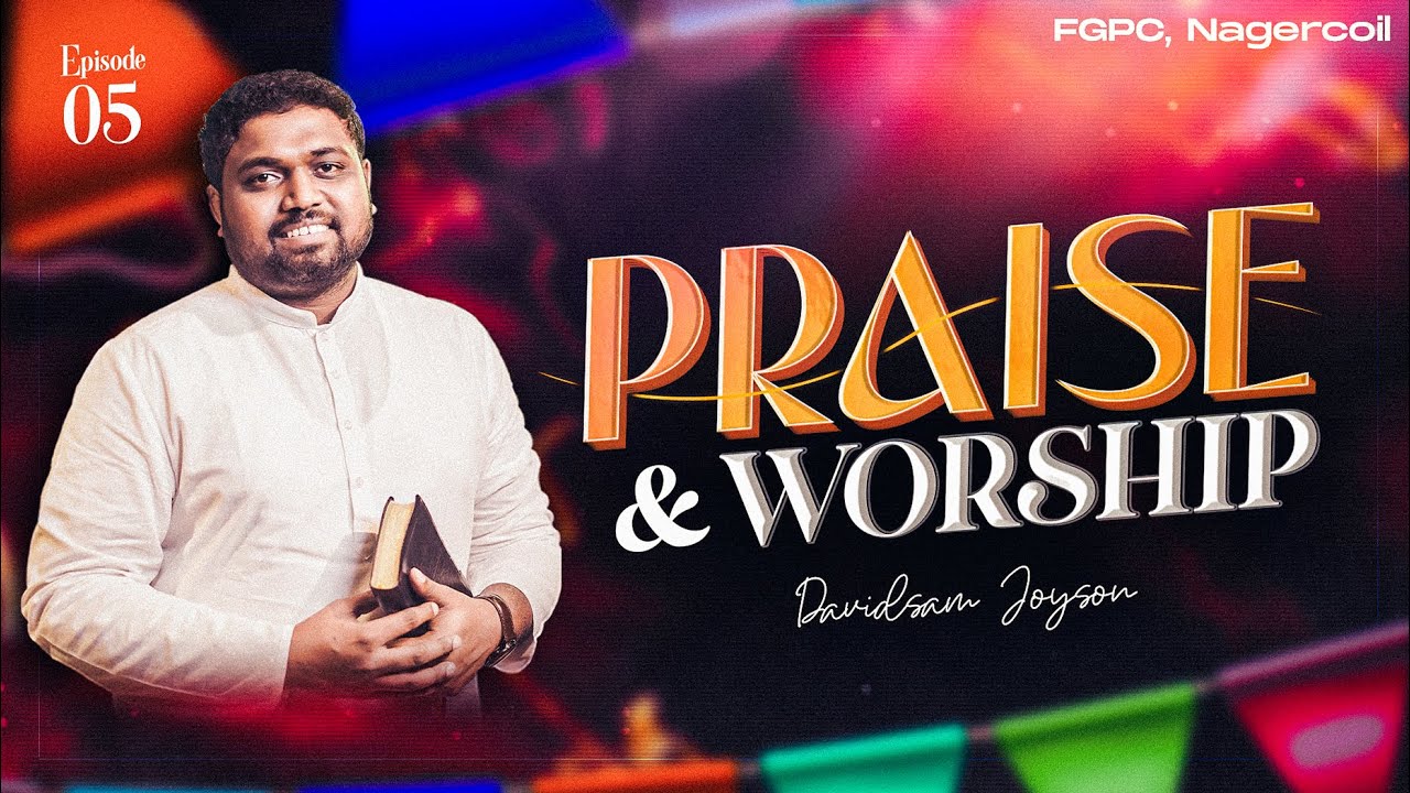 PRAISE AND WORSHIP | EPISODE-05 | DAVIDSAM JOYSON | FGPC NAGERCOIL