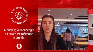 Globale iş yapabileceğin bir ortam Vodafone ile mümkün! Resimi