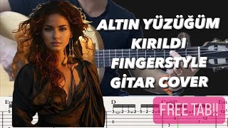 Altın Yüzüğüm Kırıldı Fingerstyle Gitar Cover + Free Tab