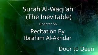 Surah Al-Waqi'ah (The Inevitable) Ibrahim Al-Akhdar  Quran Recitation