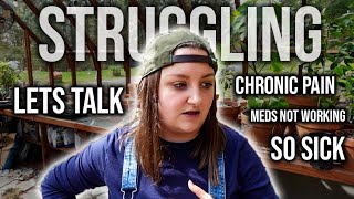 LIFE HAS BEEN ROUGH.. LETS TALK. CHRONIC PAIN, MEDS NOT WORKING &amp; OVERWHELM