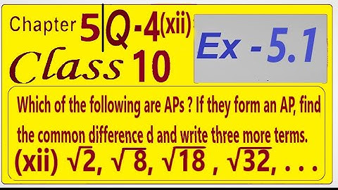 Which of the following are APs? If they form AP find the common difference d and write 3 more terms.