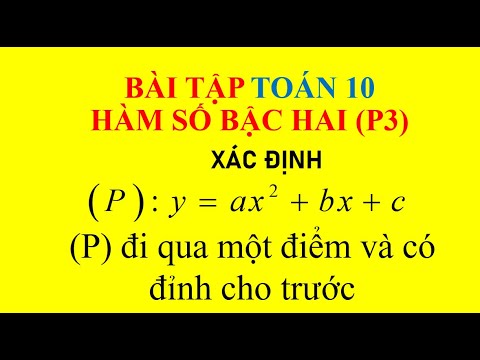 TOÁN 10- BT HÀM SỐ BẬC HAI || XÁC ĐỊNH (P) ĐI QUA 1 ĐIỂM VÀ CÓ ĐỈNH CHO TRƯỚC - youtube