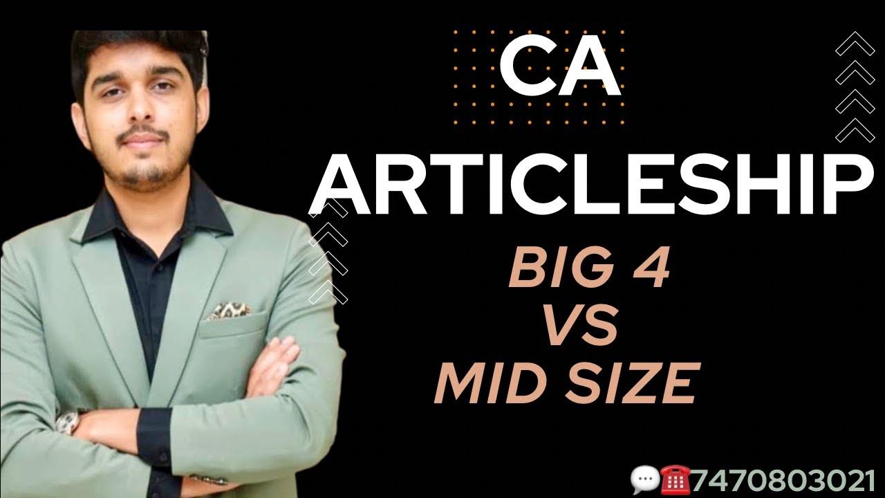 CA ARTICLESHIP || Mid Size vs Big 4 || - YouTube