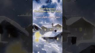 Christmas on Old Vinyl – Snowy Night Jazz