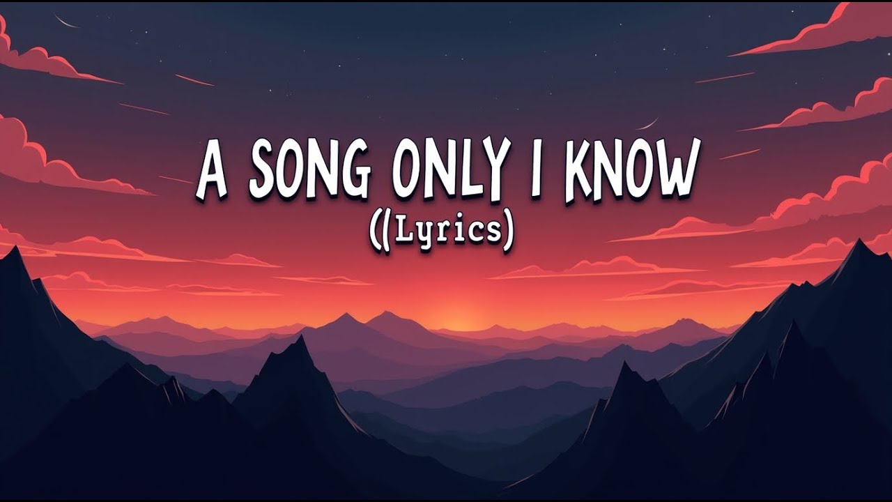 A Song Only I Know (Lyrics) - YouTube
