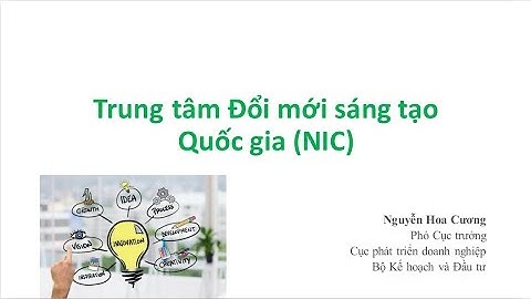 Giới thiệu Trung tâm Đổi mới sáng tạo Quốc gia (NIC)