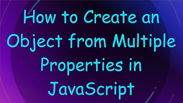 How to Create an Object from Multiple Properties in JavaScript